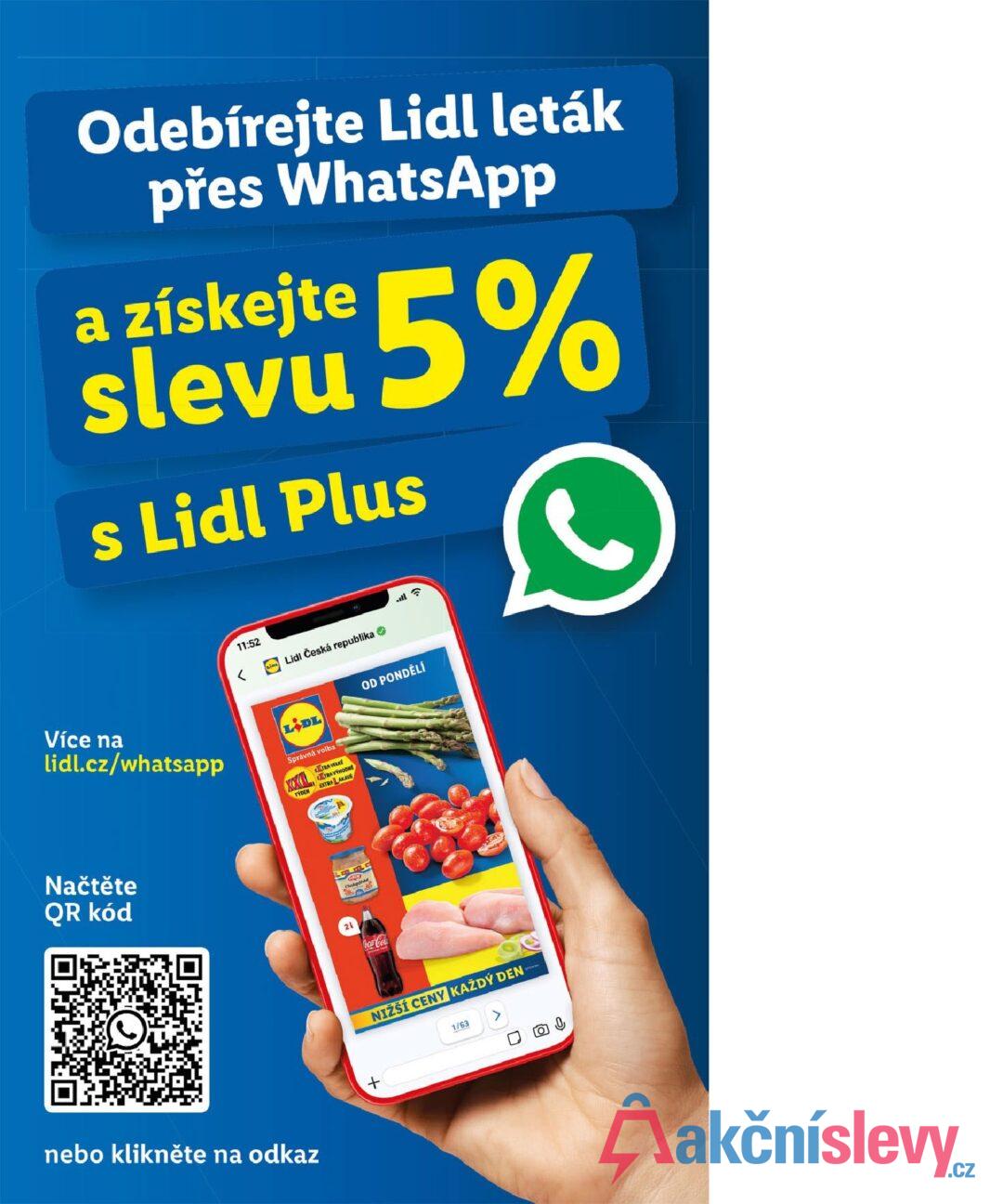 Odebírejte Lidl leták přes WhatsApp a získejte slevu 5% s Lidl Plus 11:52 iLidl Česká republika > Více na lidl.cz/whatsapp < LIDL Správná volba EXTRA VELKÉ XTRA VÝHODNE TÝDEN EXTRA LAKAVE Načtěte QR kód nebo klikněte na odkaz + Cholupohke 21 Coca-Cola OD PONDĚLÍ NIŽŠÍ CENY KAŽDÝ DEN 1/63 向