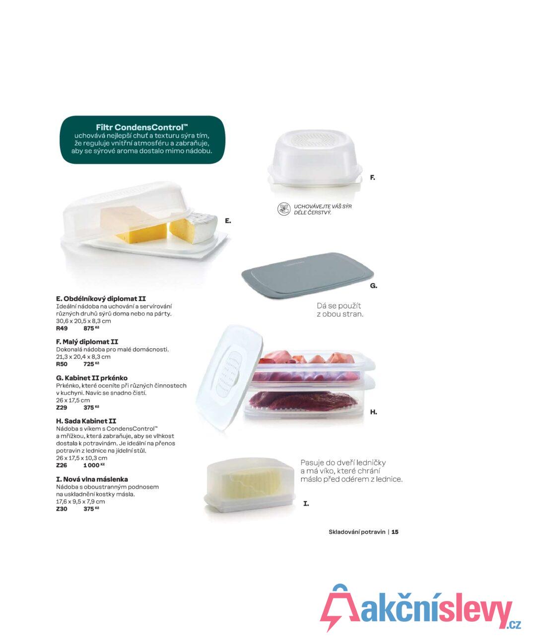 Filtr CondensControl™ uchovává nejlepší chuť a texturu sýra tím, že reguluje vnitřní atmosféru a zabraňuje, aby se sýrové aroma dostalo mimo nádobu. E. UCHOVÁVEJTE VÁŠ SÝR DÉLE ČERSTVÝ. F. G. E. Obdélníkový diplomat II Ideální nádoba na uchování a servírování různých druhů sýrů doma nebo na párty. 30,6 x 20,5 x 8,3 cm R49 875 Kč F. Malý diplomat II Dokonalá nádoba pro malé domácnosti. 21,3 x 20,4 x 8,3 cm R50 725Kč G. Kabinet II prkénko Prkénko, které oceníte při různých činnostech v kuchyni. Navíc se snadno čistí. 26 x 17,5 cm Z29 375 Kč H. Sada Kabinet II Nádoba s víkem s CondensControl™ a mřížkou, která zabraňuje, aby se vlhkost dostala k potravinám. Je ideální na přenos potravin z lednice na jídelní stůl. 26 x 17,5 x 10,3 cm Z26 1000 Kč I. Nová vlna máslenka Nádoba s oboustranným podnosem na uskladnění kostky másla. 17,6 x 9,5 x 7,9 cm Z30 375 Kč Dá se použít z obou stran. H. Pasuje do dveří ledničky a má víko, které chrání máslo před odérem z lednice. I. Skladování potravin | 15