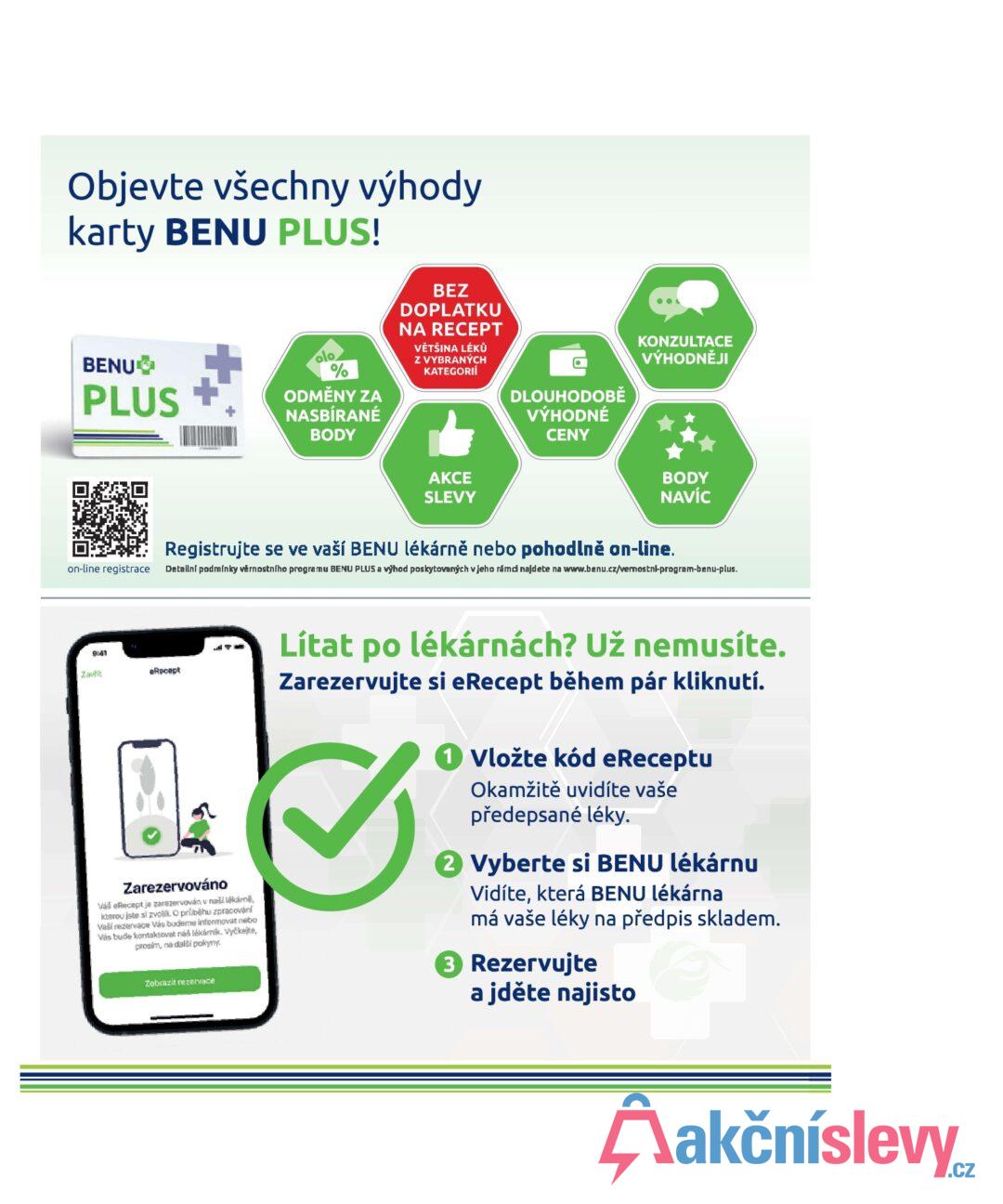 Objevte všechny výhody karty BENU PLUS! BENU PLUS % ODMĚNY ZA NASBÍRANÉ BODY BEZ DOPLATKU NA RECEPT VĚTŠINA LÉKŮ Z VYBRANÝCH KATEGORIÍ on-line registrace DLOUHODOBĚ VÝHODNÉ KONZULTACE VÝHODNĚJI CENY AKCE SLEVY BODY NAVÍC Registrujte se ve vaší BENU lékárně nebo pohodlně on-line. Detailní podmínky věrnostního programu BENU PLUS a výhod poskytovaných v jeho rámd najdete na www.benu.cz/vernostni-program-benu-plus. 9:41 Zavit eRecept Zarezervováno ValeRecept je zarezervován v naší lékárně, kterou jste si zvolil. O průběhu zpracování Vaší rezervace Vás budeme informovat nebo Vás bude kontaktovat náš lékárnik. Vyčkejte, prosím, na další pokyny Zobrazit rezervace Lítat po lékárnách? Už nemusíte. Zarezervujte si eRecept během pár kliknutí. 1 Vložte kód eReceptu Okamžitě uvidíte vaše předepsané léky. 2 Vyberte si BENU lékárnu Vidíte, která BENU lékárna má vaše léky na předpis skladem. 3 Rezervujte a jděte najisto